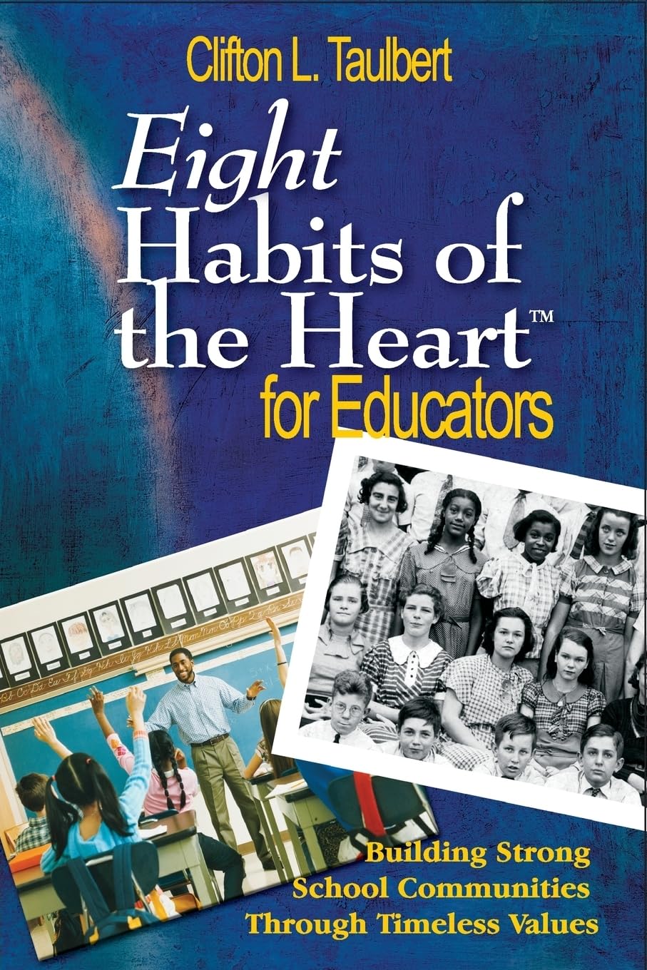 Eight Habits of the Heart for Educators: Building Strong School Communities Through Timeless Values