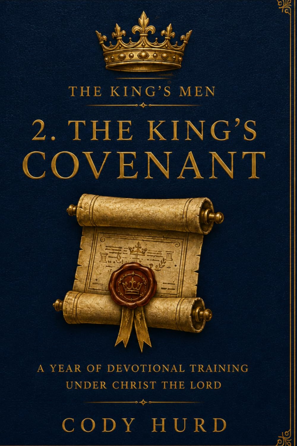The King's Men: The King's Covenant: A Year of Devotional Training Under Christ Our Lord