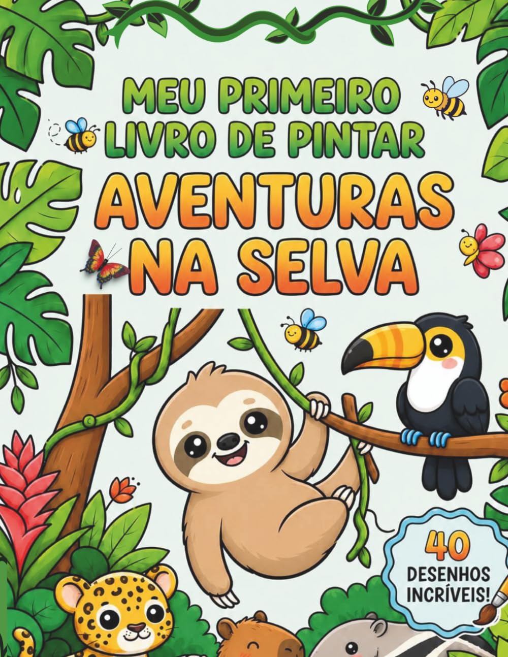 AVENTURAS NA SELVA: Livro de colorir infantil com 40 desenhos fofos de animais da floresta para crianças pequenas