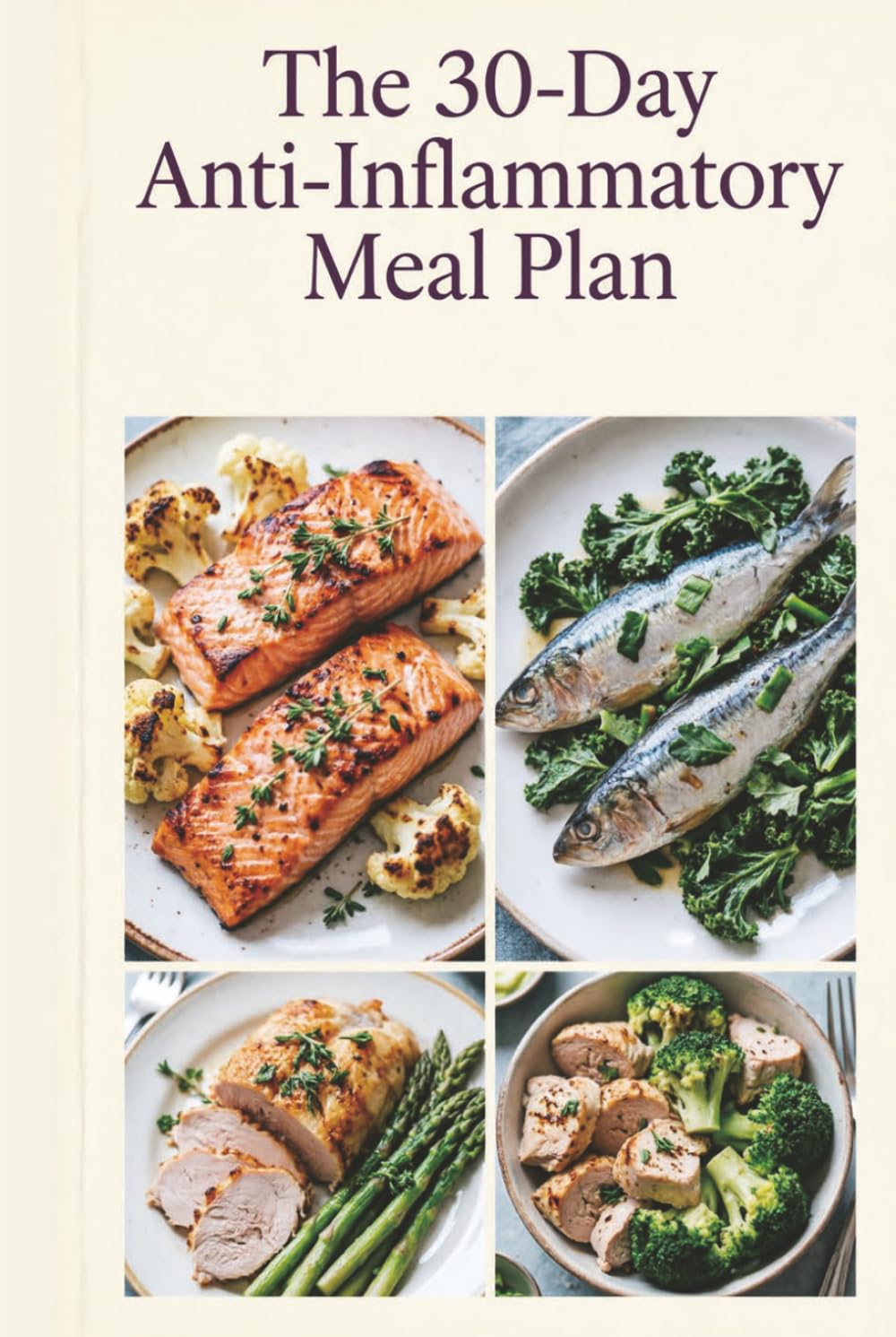 The 30-Day Anti-Inflammatory Meal Plan: A Complete Month of Recipes and Menus to reduce inflammation, ease stiffness, and build simple weeknight habits (Anti-inflammatory healthy recipes)