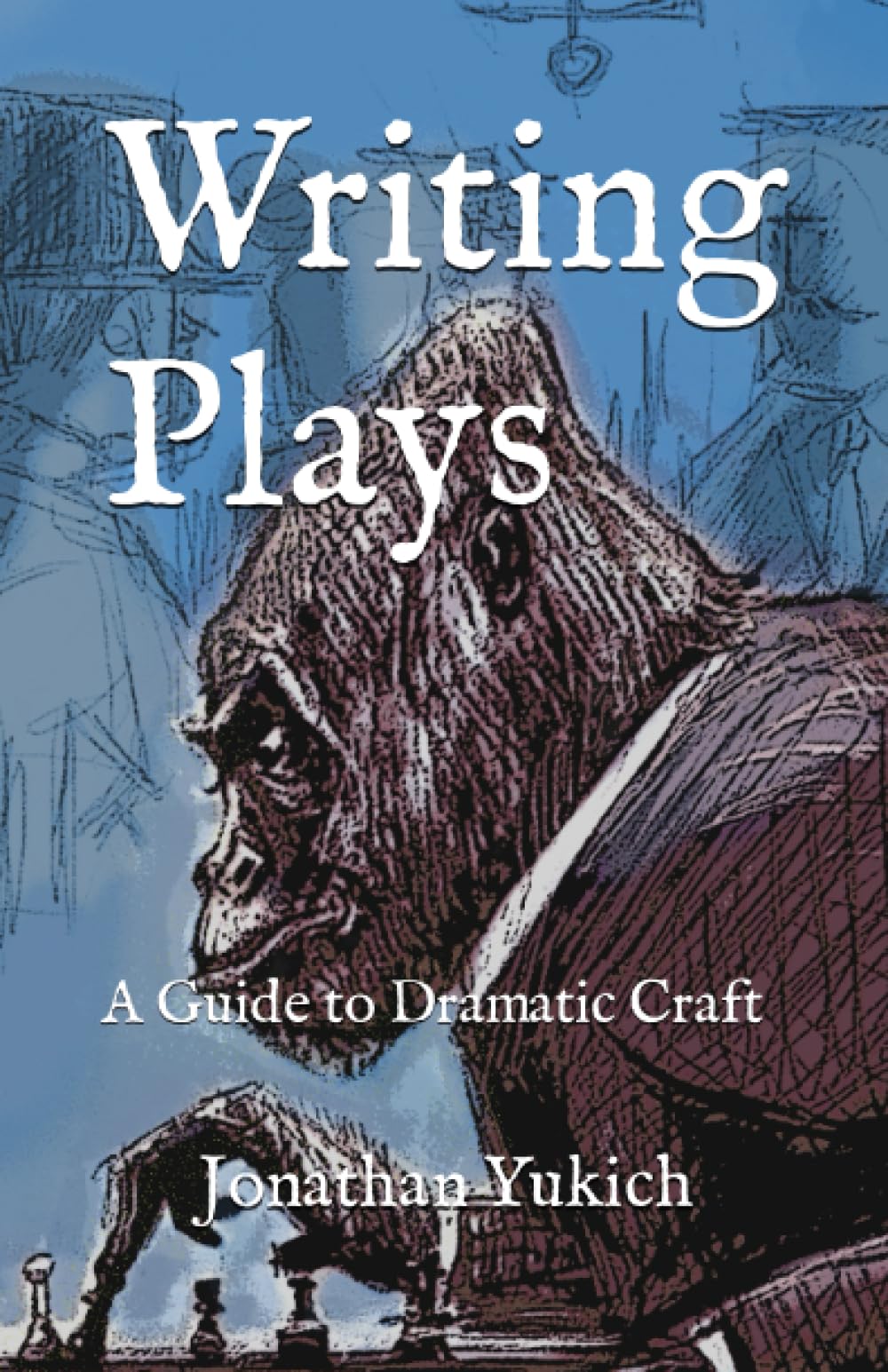 Writing Plays: A Guide to Dramatic Craft