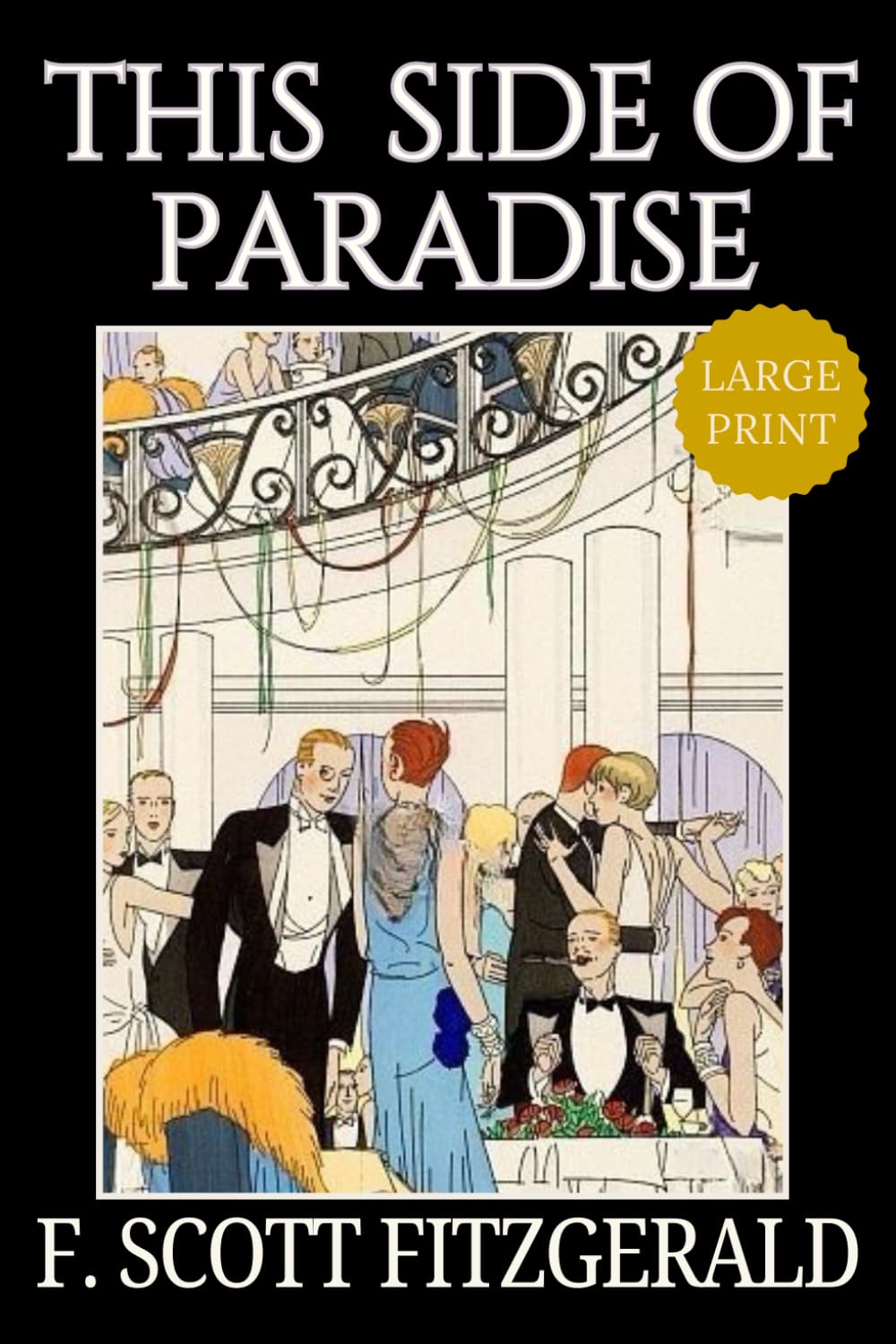 This Side of Paradise – Large Print: F. Scott Fitzgerald’s Classic American Literature Coming of Age Novel - Original 1920 Edition