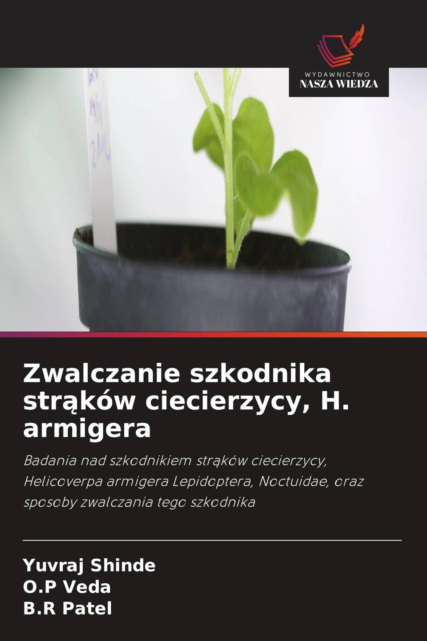 Zwalczanie szkodnika str¿ków ciecierzycy, H. armigera: Badania nad szkodnikiem str¿ków ciecierzycy, Helicoverpa armigera Lepidoptera, Noctuidae, oraz sposoby zwalczania tego szkodnika