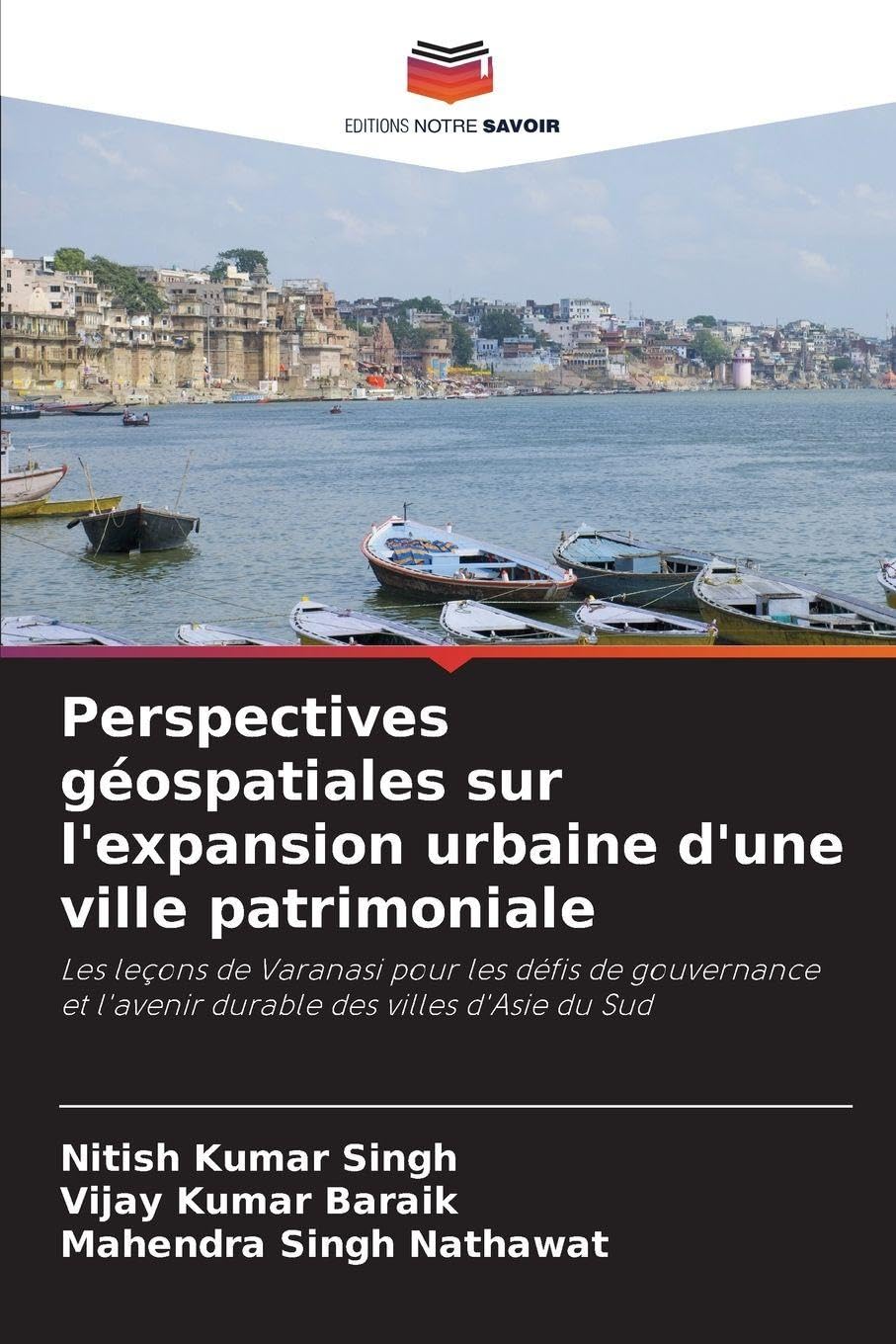Perspectives géospatiales sur l'expansion urbaine d'une ville patrimoniale: Les leçons de Varanasi pour les défis de gouvernance et l'avenir durable des villes d'Asie du Sud