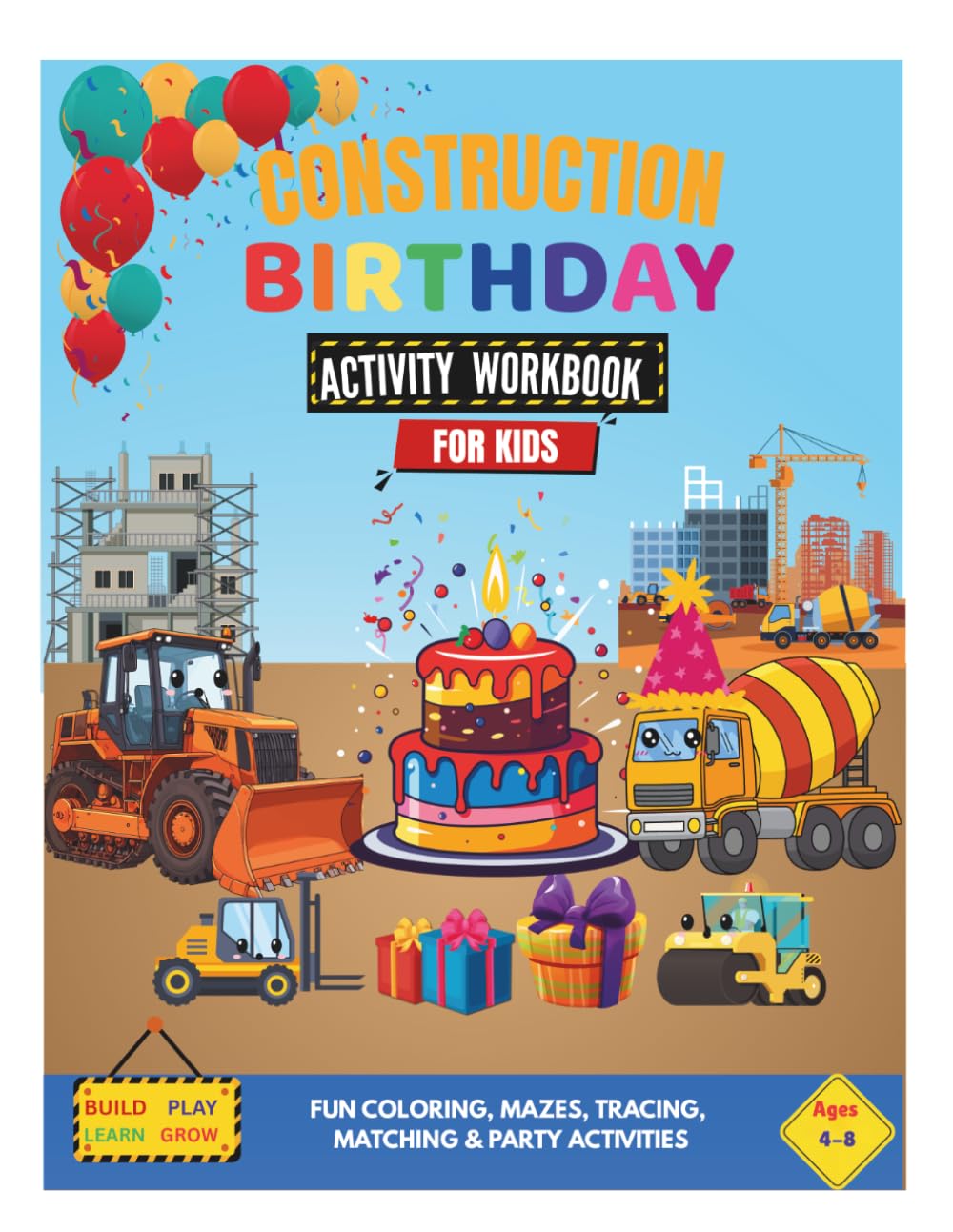 CONSTRUCTION BIRTHDAY ACTIVITY WORKBOOK FOR KIDS: Fun Coloring, Mazes, Tracing, Matching & Learning Games for kids 4-8 (Tiny Builders Academy)