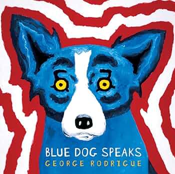 Blue Dog Speaks: Rodrigue, George: 9781454913429: Amazon