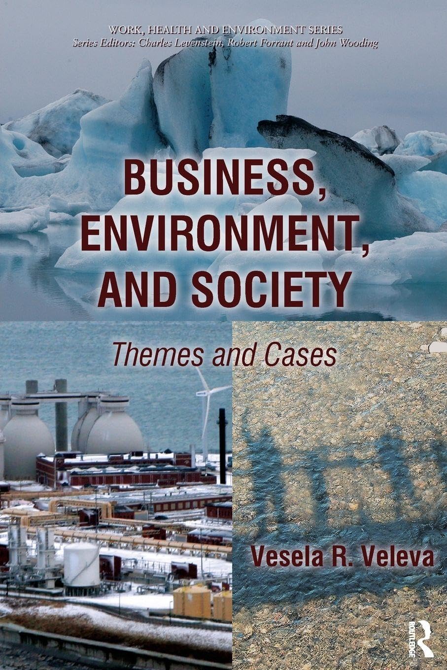 Business, Environment, and Society: Themes and Cases (Work, Health and Environment Series)
