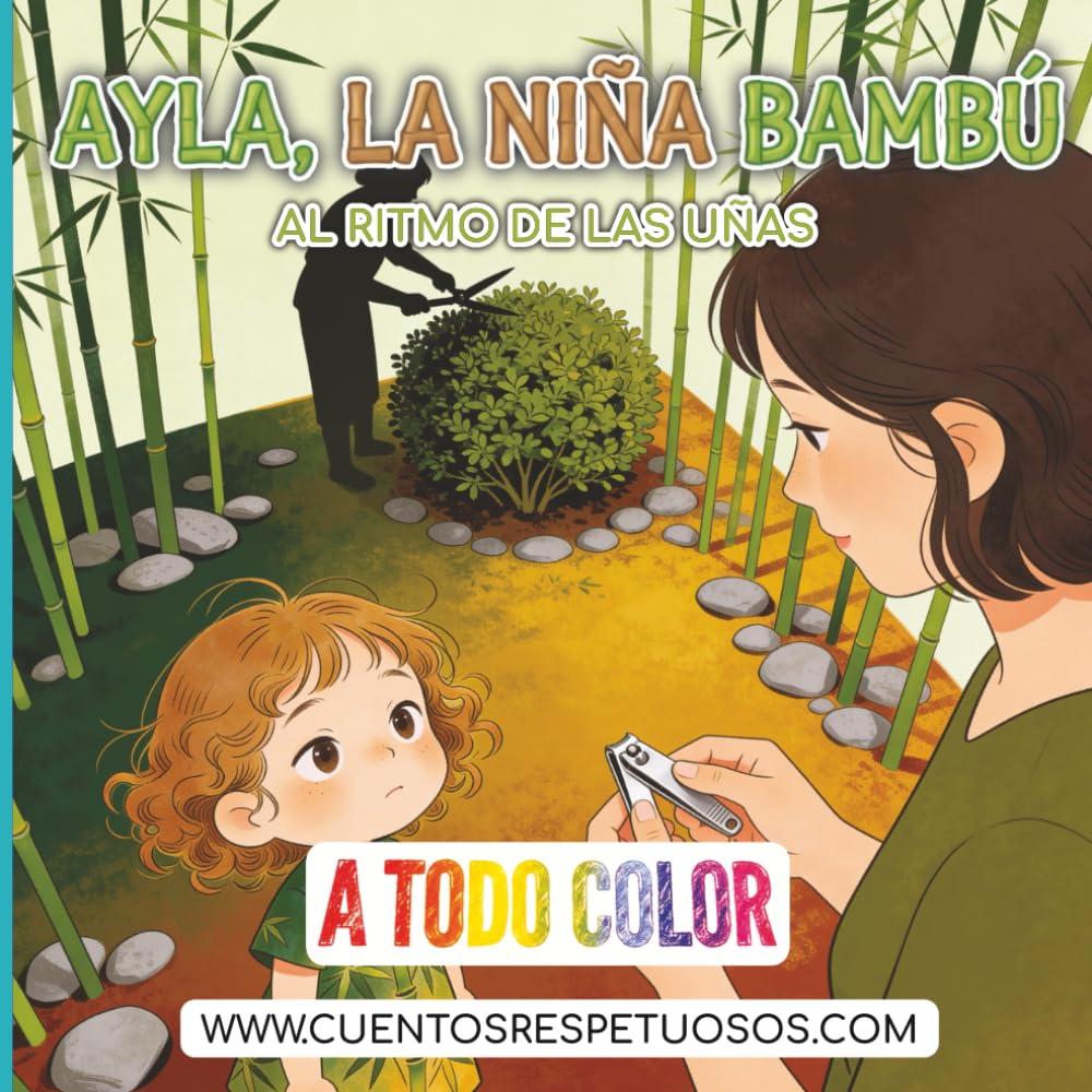 Al ritmo de las uñas: Cuentos Respetuosos. Ayla, la niña bambú (higiene desde el Respeto y la Calma - Ayla, la niña bambú)