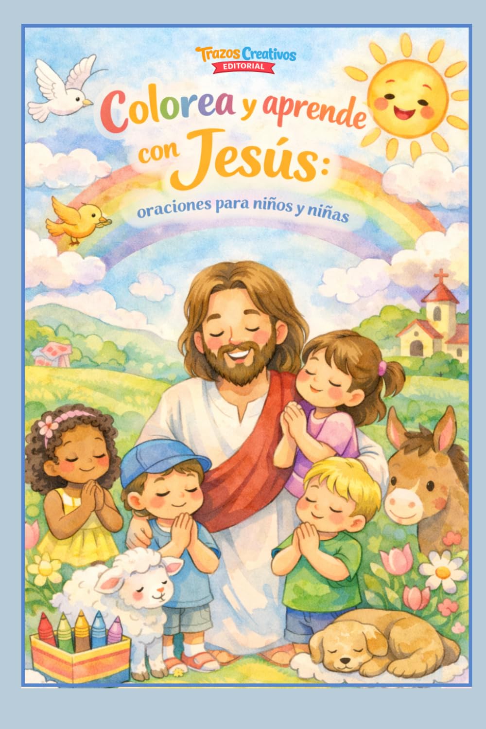 Colorea y aprende con Jesús: Oraciones para niños y niñas | Libro de colorear cristiano infantil: Dibujos sencillos para colorear mientras los niños descubren sus primeras oraciones