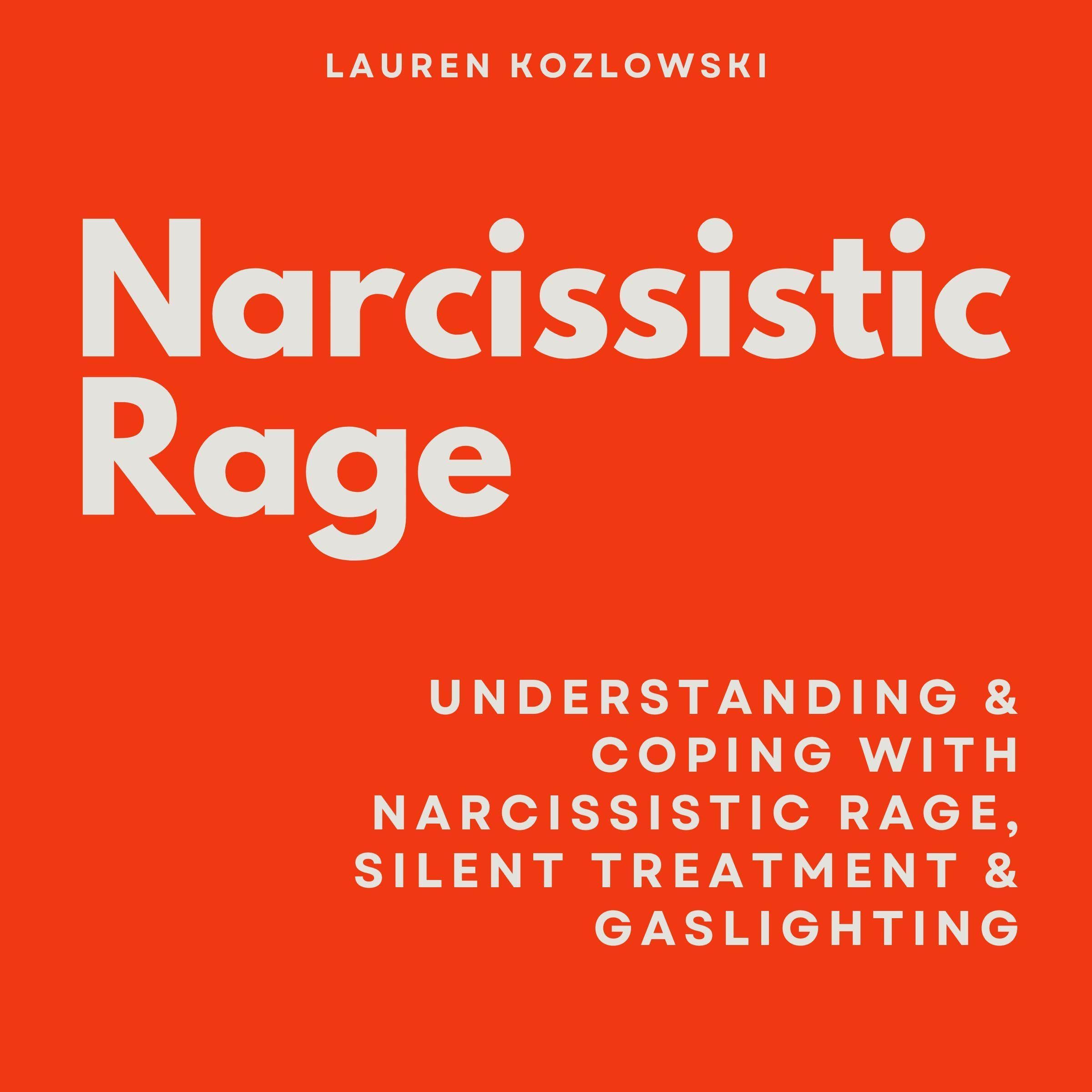 Cover art for Narcissistic Rage: Understanding & Coping with Narcissistic Rage, Silent Treatment & Gaslighting
