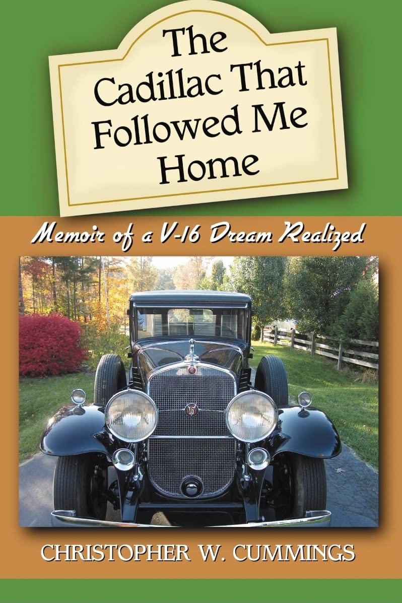 The Cadillac That Followed Me Home: Memoir of a V-16 Dream Realized