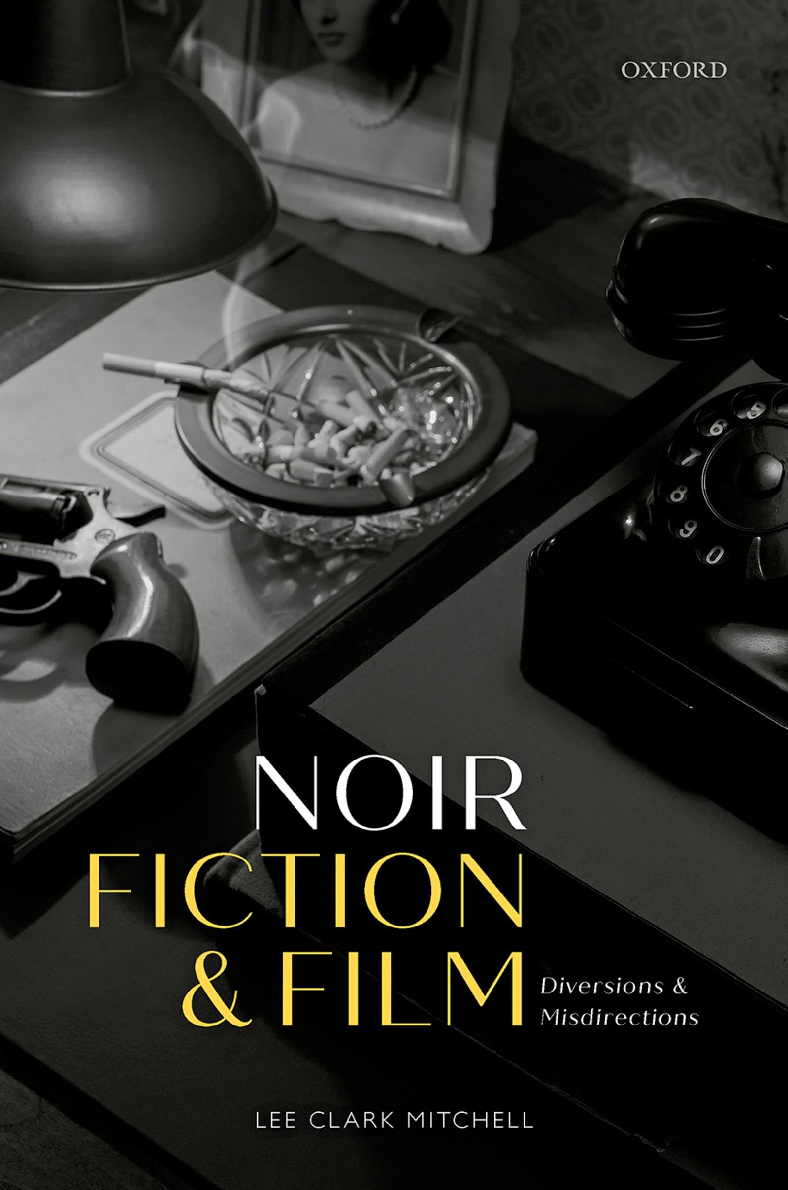 Noir Fiction and Film comprenez enfin les intrigues complexes du cinéma policier