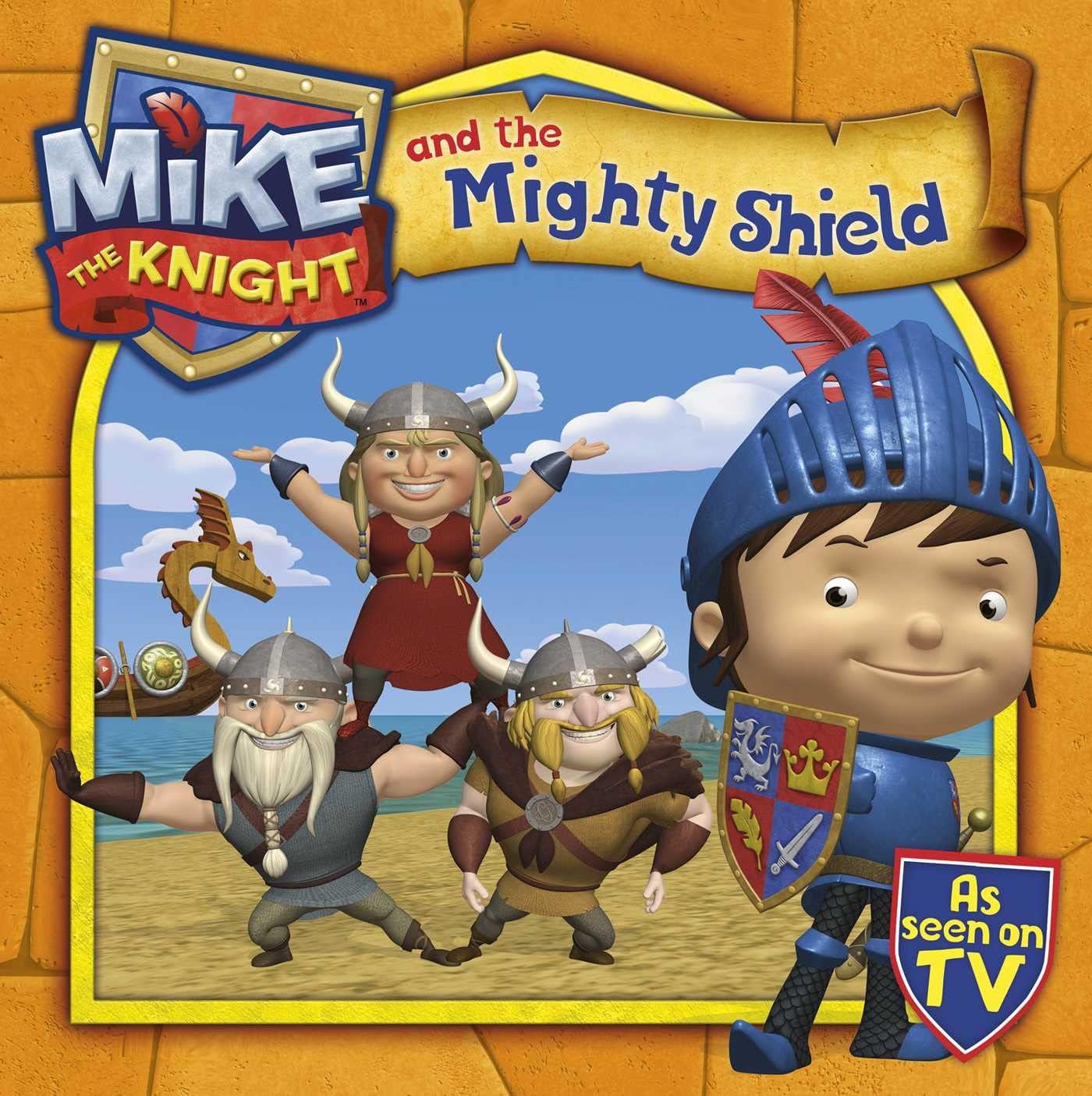 Mike the Knight and the Mighty Shield: 3 Paperback – 7 June 2012