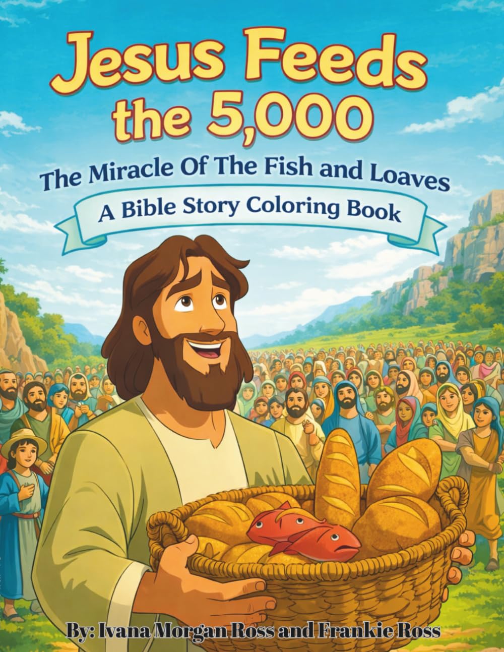 Jesus Feeds The 5,000: The Miracle of The Fish and Loaves: A Bible Story Coloring Book