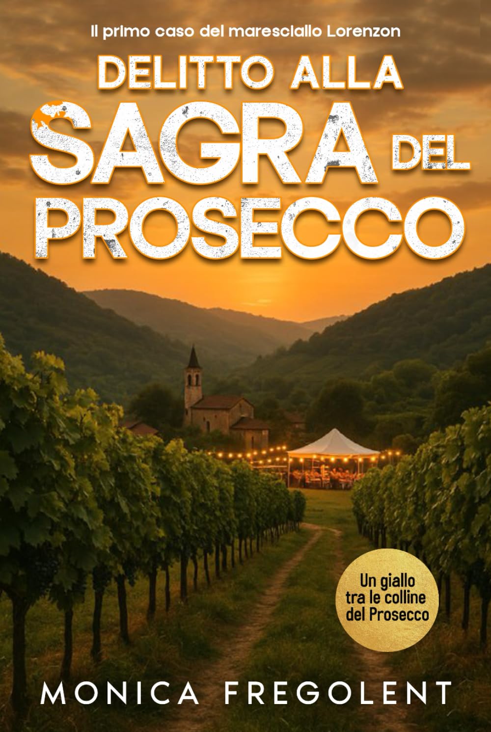 DELITTO ALLA SAGRA DEL PROSECCO (Le indagini di Ludovica Lorenzon, Maresciallo dei Carabinieri)