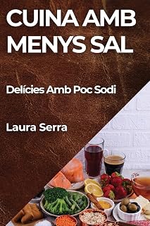 Cuina Amb Menys Sal: Delícies Amb Poc Sodi