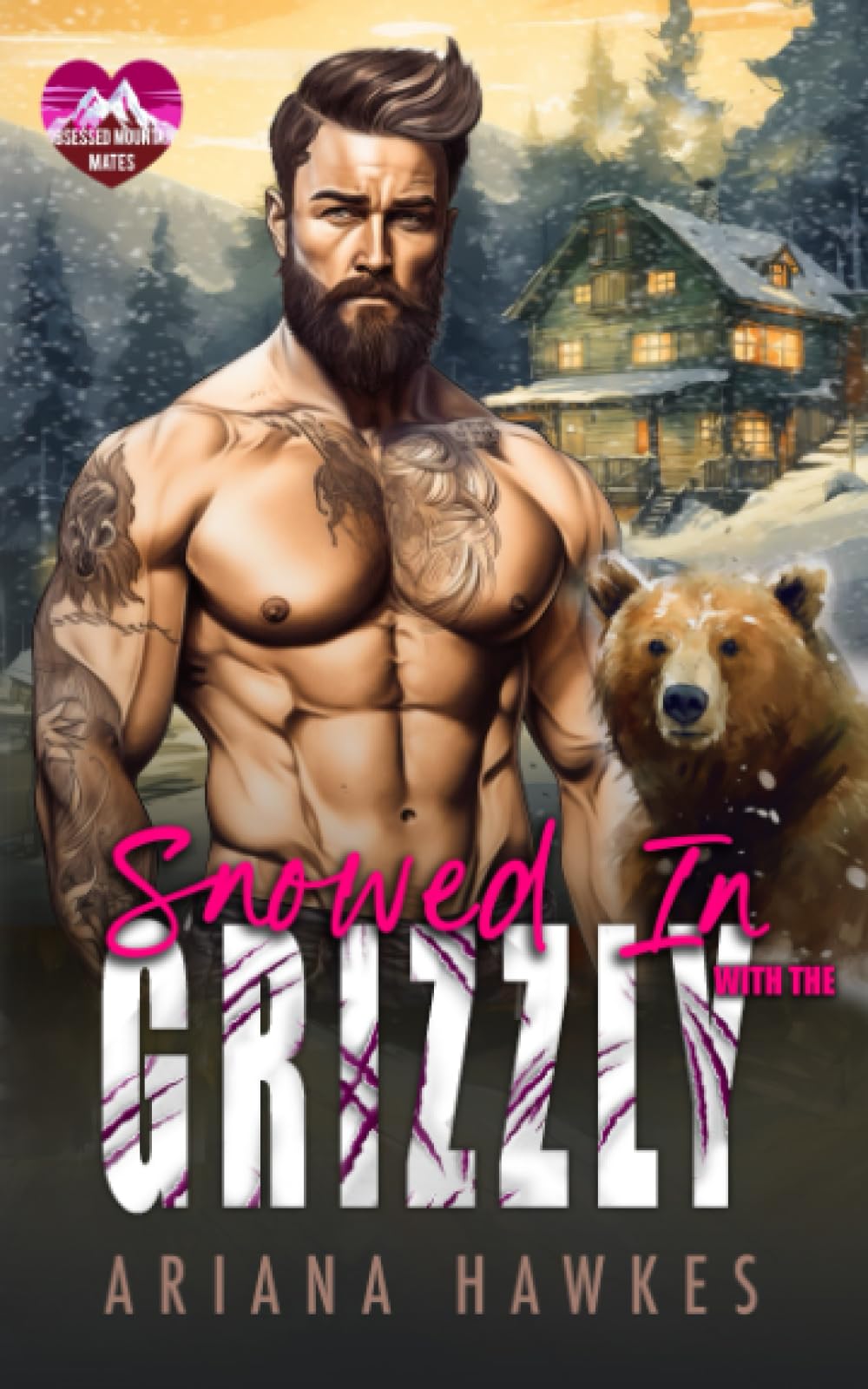 Snowed In With the Grizzly: A shifter insta-love romance (Obsessed Mountain Mates)
