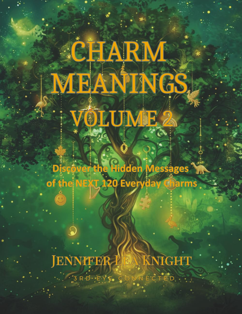 Charm Meanings Volume 2: An illustrated guide through the hidden meanings and symbolism of the NEXT 120 everyday charms (The Charming Insights Library)