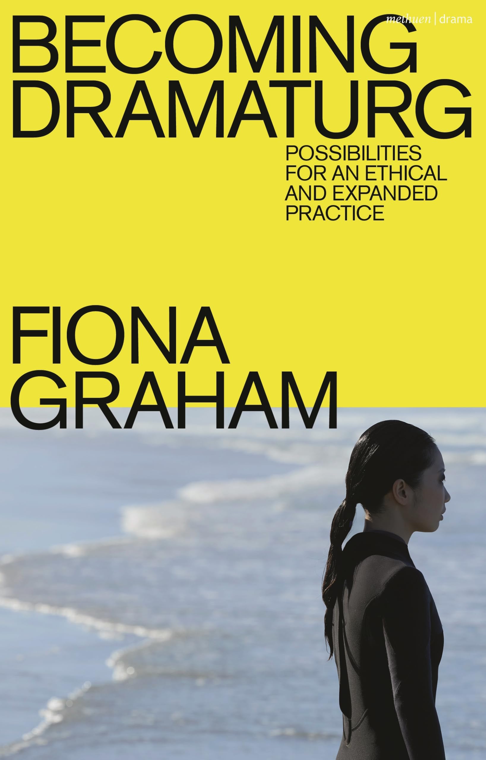 Becoming Dramaturg: Possibilities for an Ethical and Expanded Practice