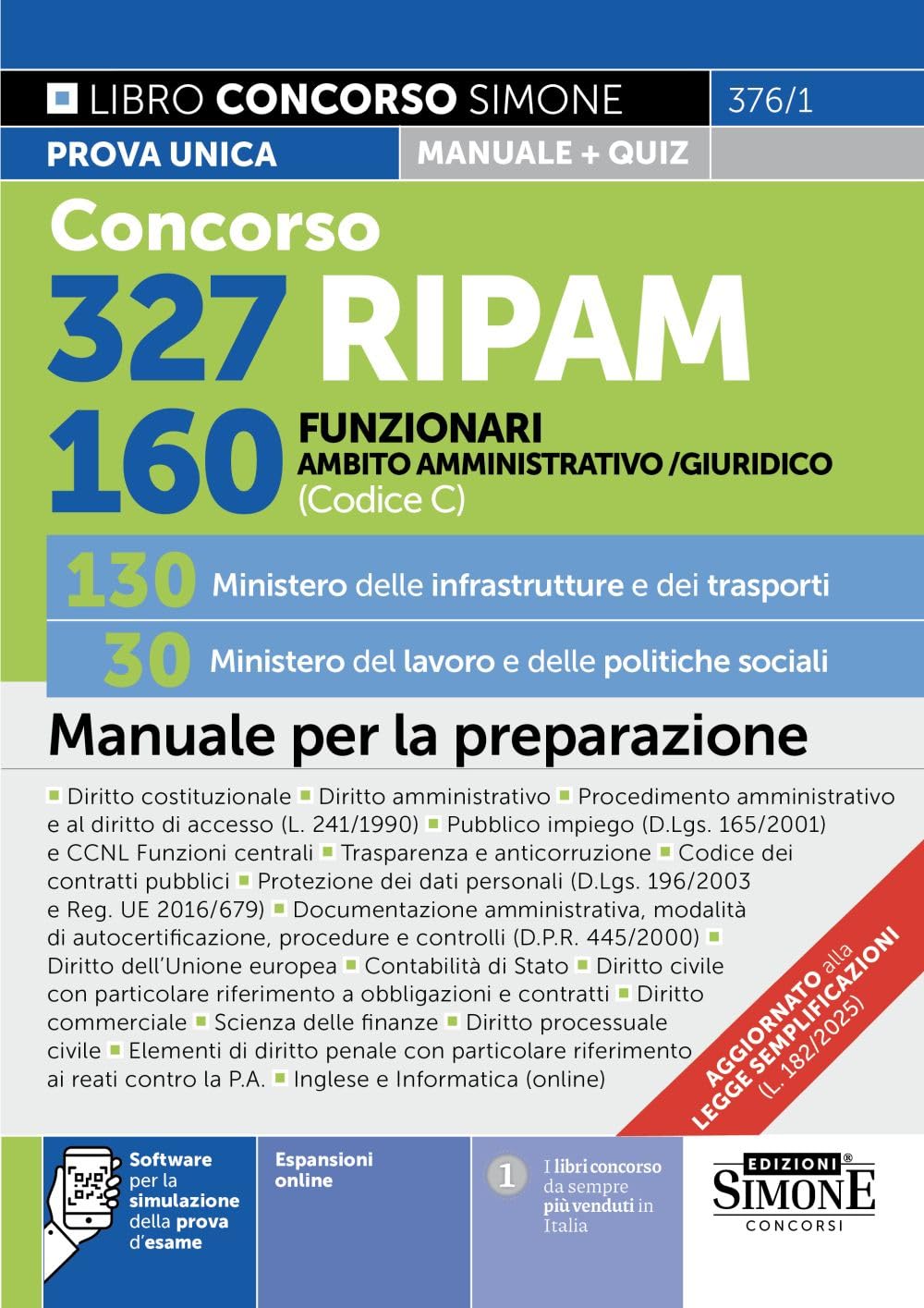 Concorso 327 RIPAM. 160 funzionari in ambito giuridico e amministrativo (Codice C). 130 Ministero delle infrastrutture e dei trasporti. 30 Ministero del lavoro e delle politiche sociali. Manuale