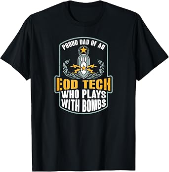 EOD Badge Warrior Explosive Ordnance Disposal Proud Dad T-Shirt