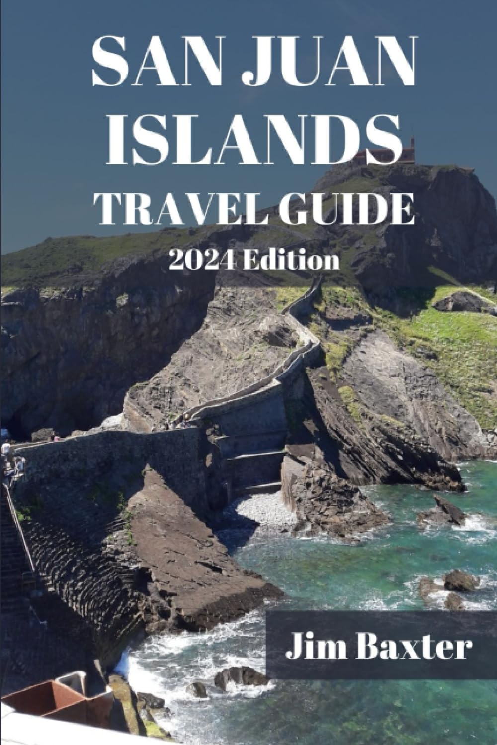 SAN JUAN ISLANDS TRAVEL GUIDE 2024 Edition: Discover the Hidden Gems and Richness of Washington's Archipelago (Jim Baxter Tours & Travel)