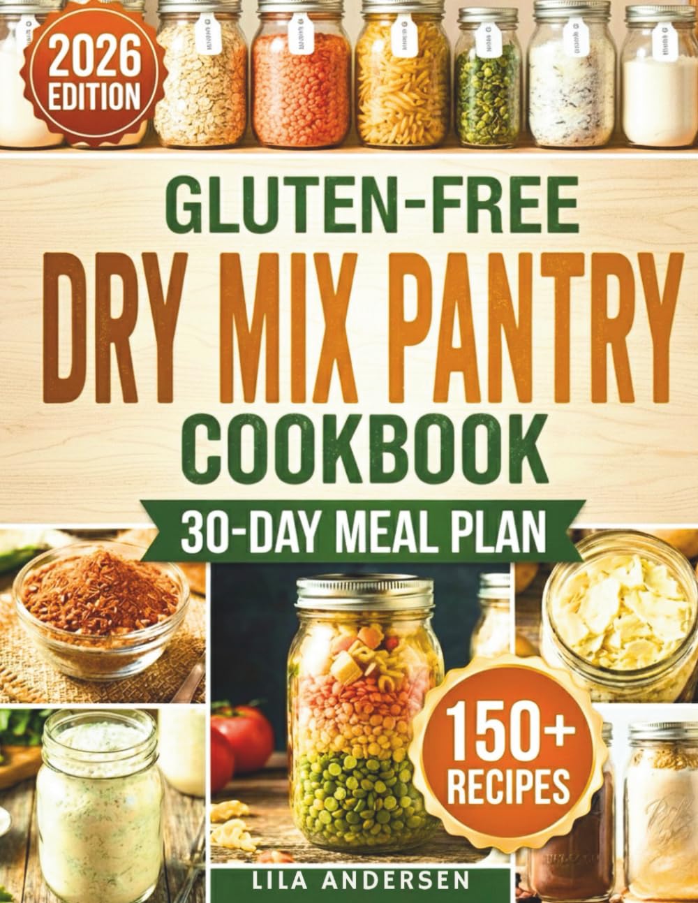 Gluten-Free Dry Mix Pantry Cookbook: 150+ Homemade Gluten-Free Mixes to Build a Safe, Budget-Friendly Pantry with a 30-Day Meal Plan and Shopping List ... Daily (Gluten-Free Pantry Cookbooks)