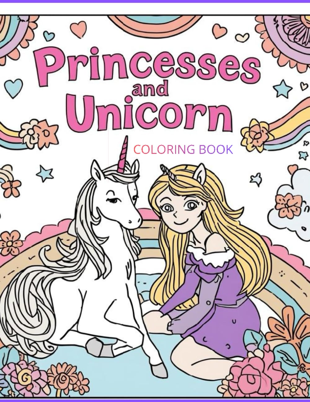 Princesses and Unicorn Coloring Book: Princesses and Unicorn Coloring Book Cute Magical Coloring Pages for Kids Ages 4–8