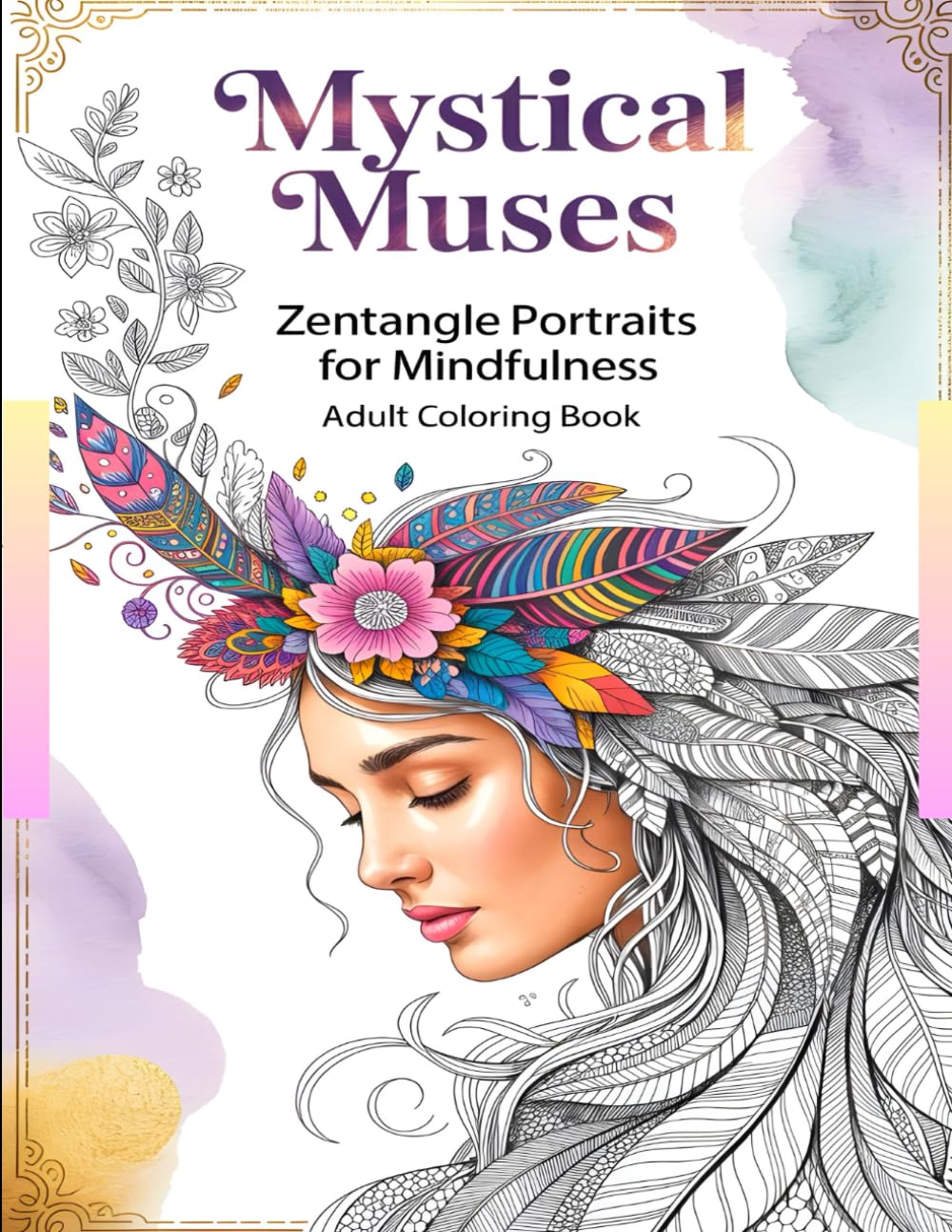 Mystical Muses: A Zentangle Portrait Coloring Book: 50 Intricate Women’s Faces with Mandala Patterns and Floral Designs for Stress Relief, Mindfulness, and Art Therapy