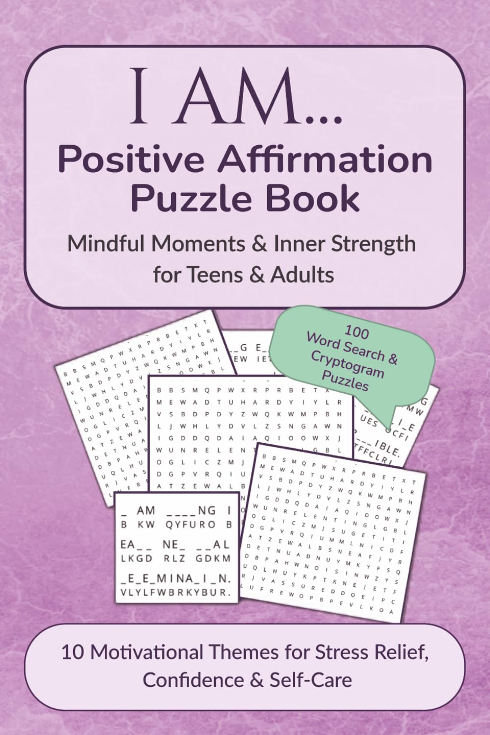 I AM Positive Affirmation Puzzle Book: 100 Empowering Word Search & Cryptogram Puzzles for Positive Thinking, Self-Care, Mindfulness & Confidence