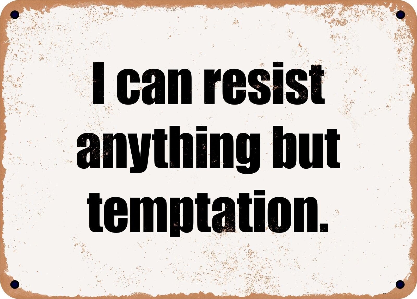 Yaasimoule Metal Sign - I Can Resist Anything But Temptation Home Decor