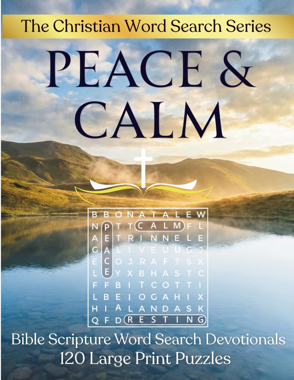 Peace and Calm: Bible Scripture Word Search Devotionals: 120 Large Print Puzzles with KJV Scripture Verses for Stress Relief and Spiritual Reflection. (The Christian Word Search Series)