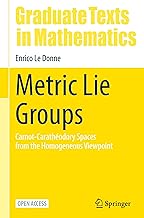 Metric Lie Groups: Carnot-Carathéodory Spaces from the Homogeneous Viewpoint (Graduate Texts in Mathematics, 306)