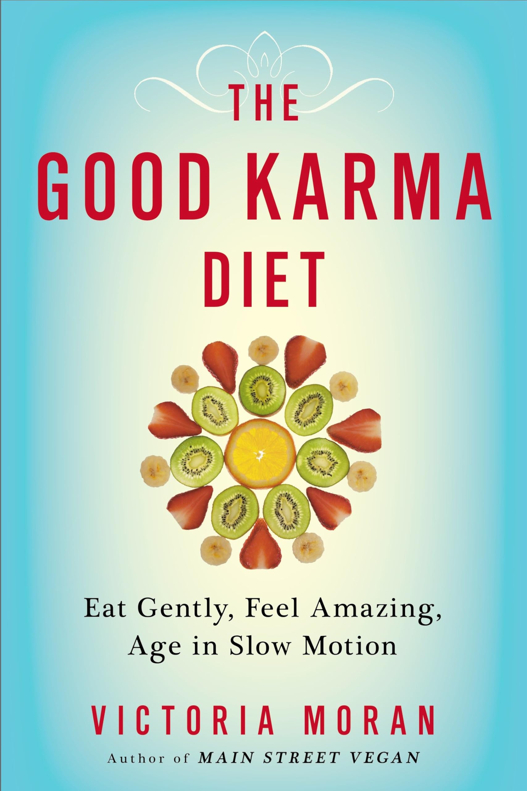 Buy The Good Karma Diet: Eat Gently, Feel Amazing, Age in Slow Motion — BookShops.in