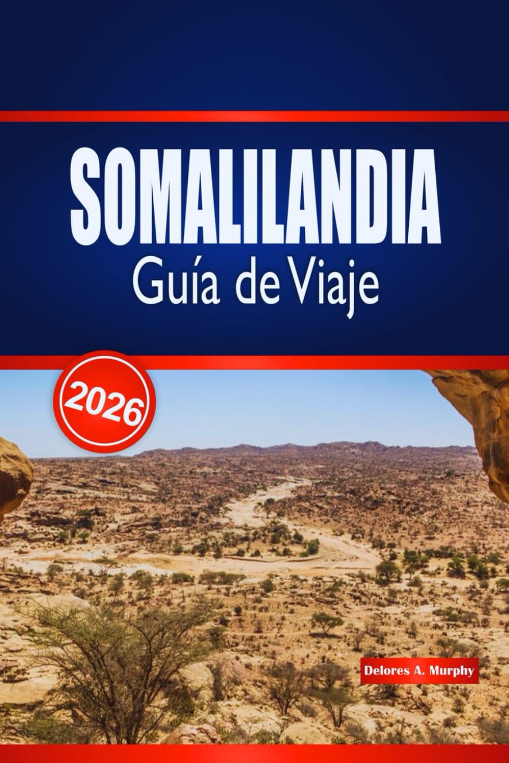 SOMALILANDIA Guía de Viaje 2026: Explora monumentos históricos, aventuras costeras y experiencias locales auténticas