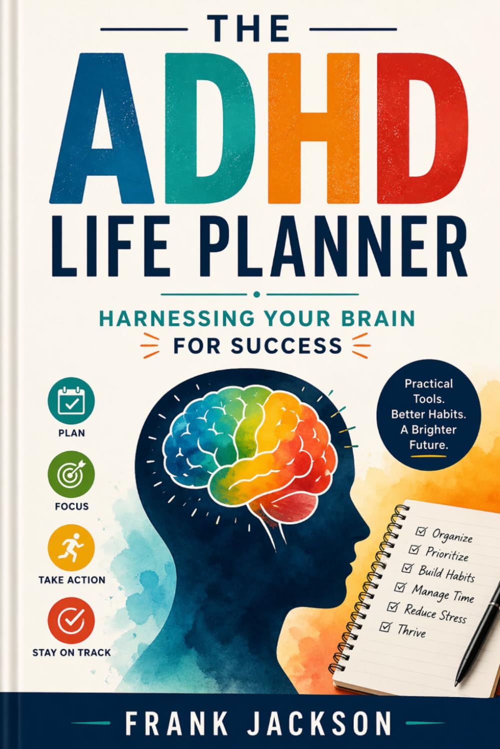 The ADHD life planner: Harnessing your brain for success