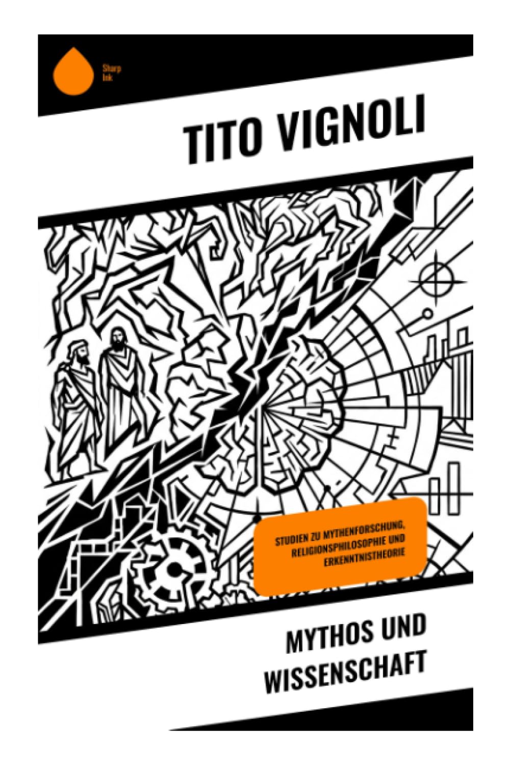 Mythos und Wissenschaft: Studien zu Mythenforschung, Religionsphilosophie und Erkenntnistheorie