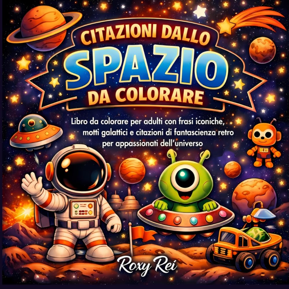 Citazioni dallo spazio da colorare: Libro da colorare per adulti con frasi iconiche, motti galattici e citazioni di fantascienza retro per appassionati dell'universo