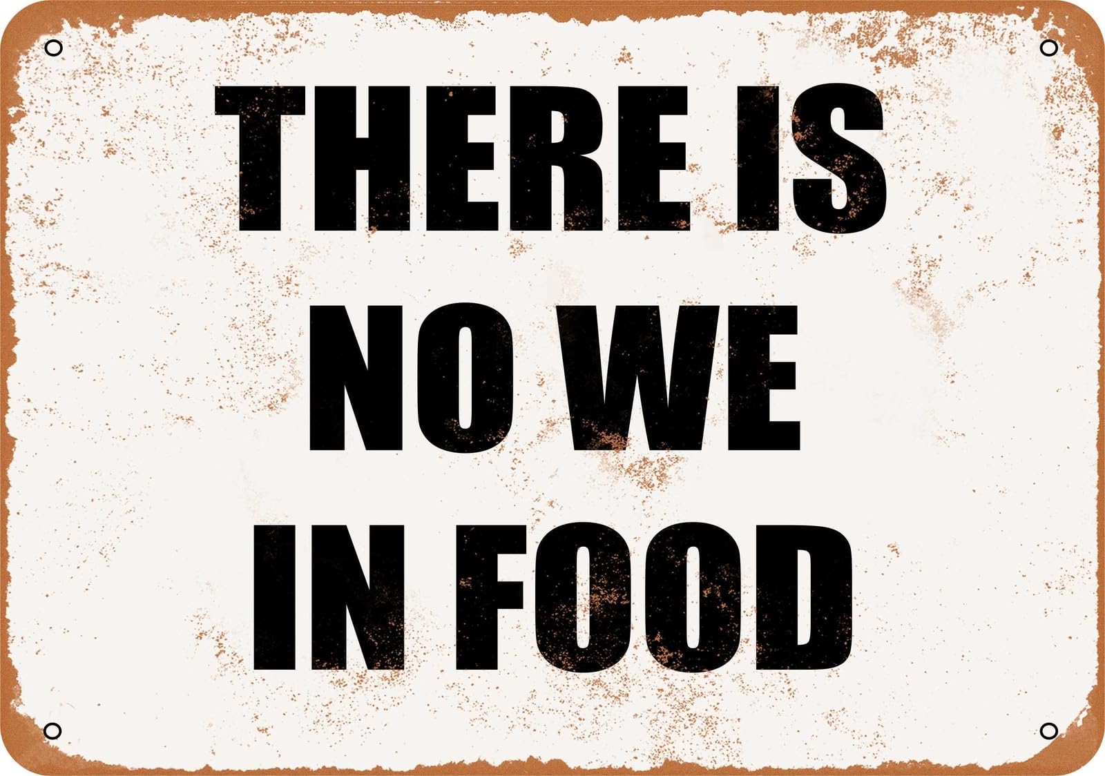 Miaomansenstore Metal Sign - There Is No We In Food - Vintage Look Home Decor