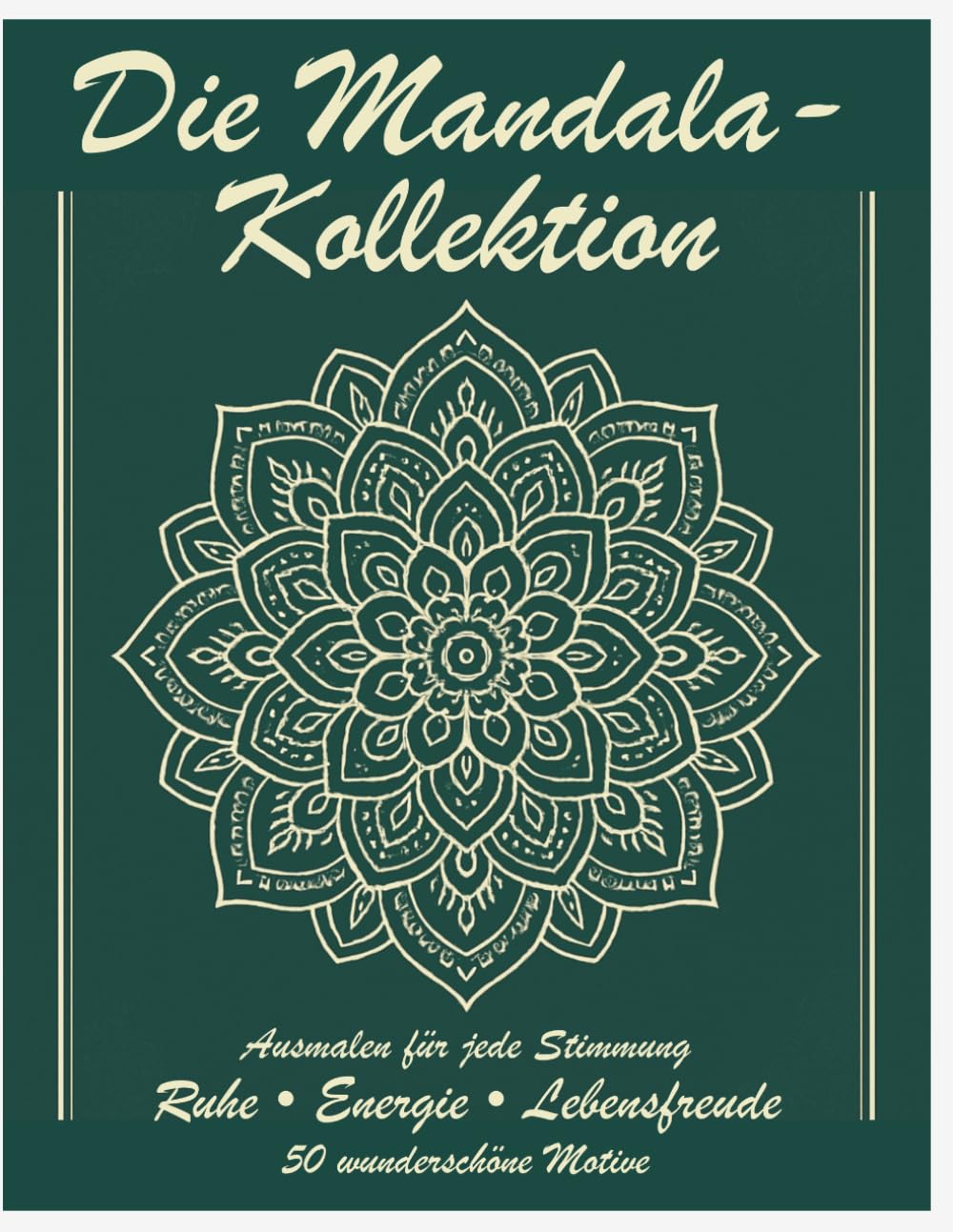 Die Mandala-Kollektion: Ausmalen für jede Stimmung Ruhe • Energie • Lebensfreude 50 wunderschöne Motive