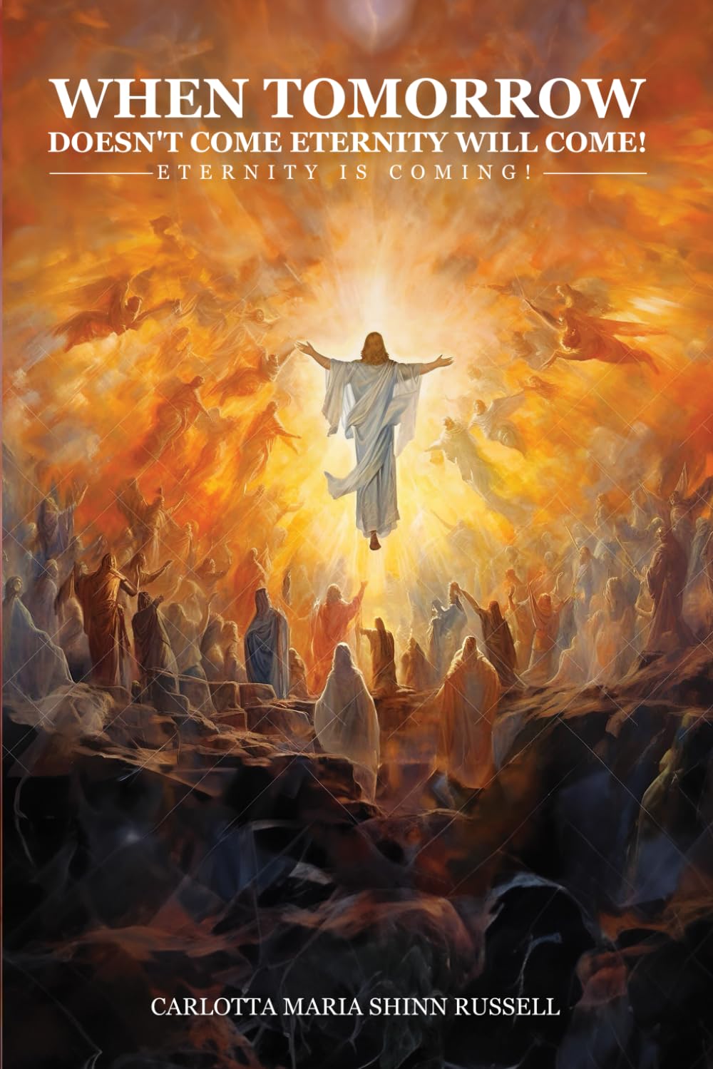 When Tomorrow Doesn’t Come: Eternity Will Come! Eternity Is Coming!