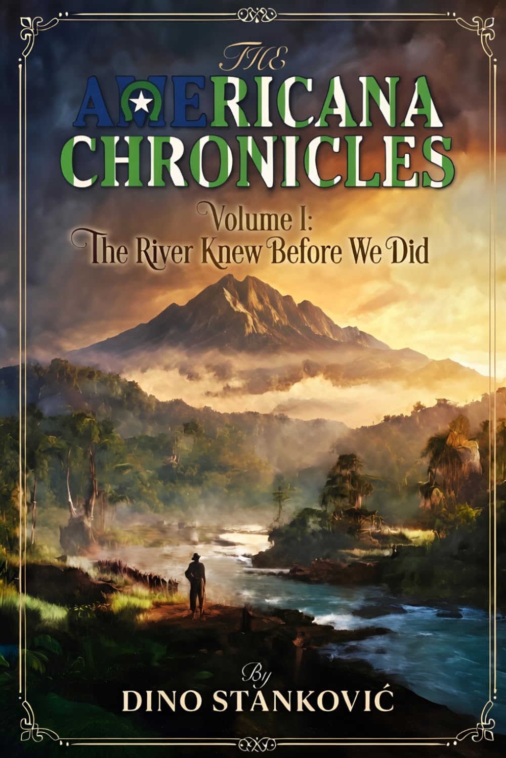 The Americana Chronicles: Volume I: The River Knew Before We Did