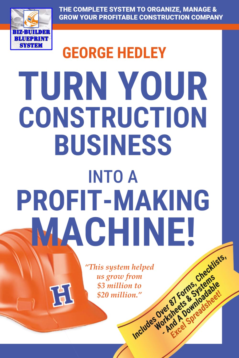 Turn Your Construction Business Into A Profit-Making Machine!: The BIZ-BUILDER BLUEPRINT SYSTEM To Organize, Manage & Grow Your Profitable Construction Company      Paperback – August 13, 2025