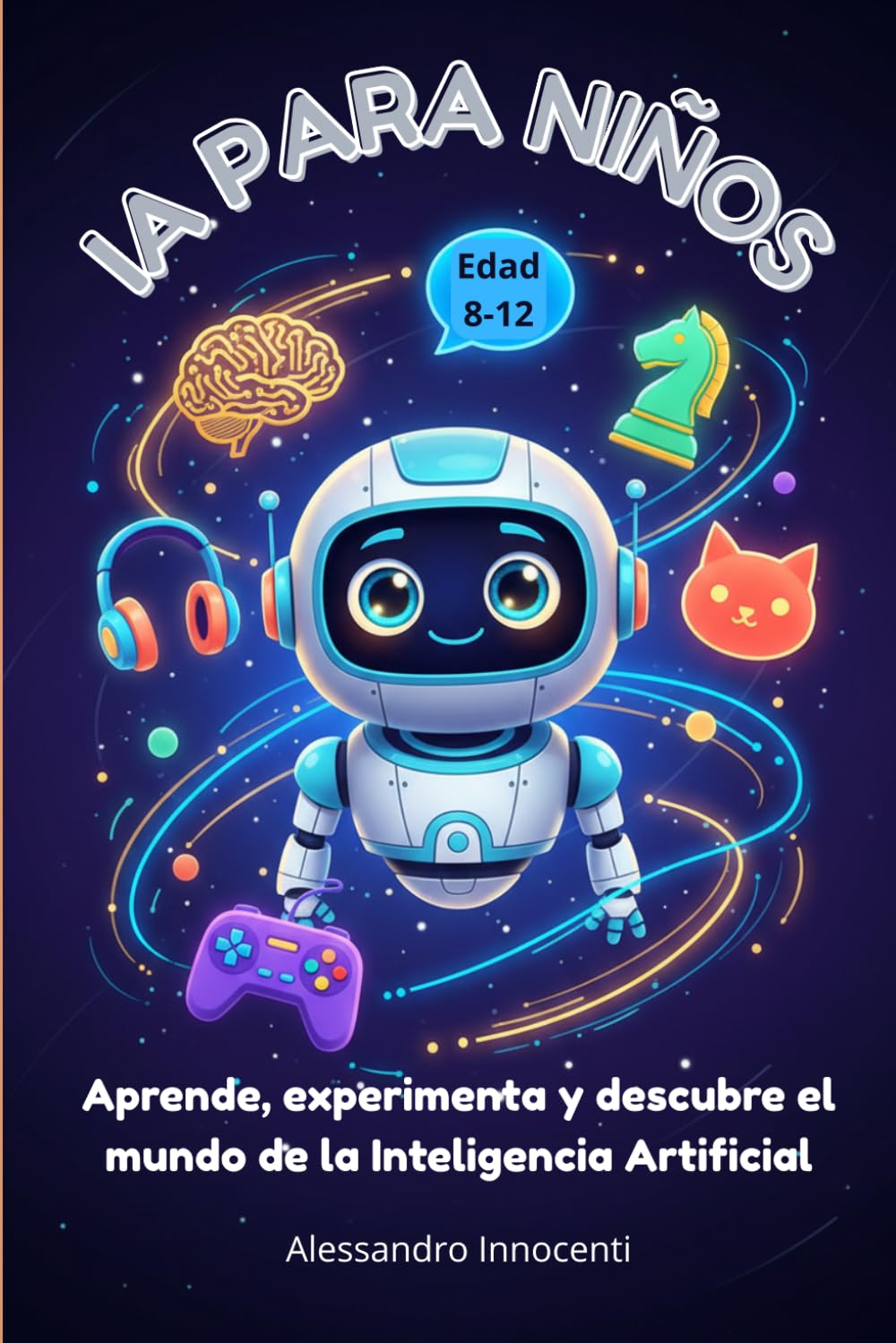 IA para Niños: Aprende, experimenta y descubre el mundo de la Inteligencia Artificial