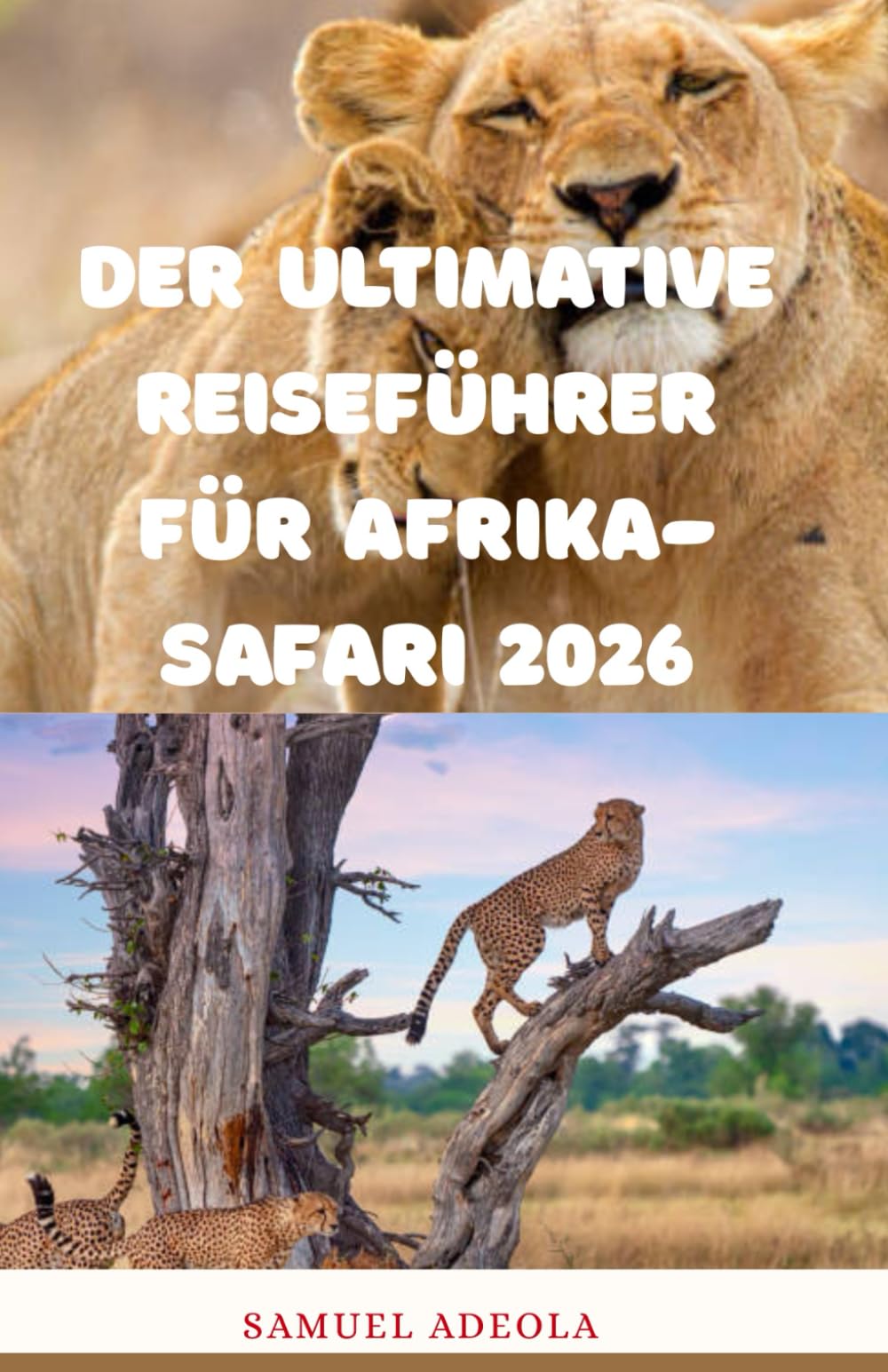 Der ultimative Reiseführer für Afrika-Safari 2026: Alles, was Sie für die Planung der perfekten Safari benötigen: Reiseziele, Tierwelt, Kosten, ... Ultimative Afrika-Reiseführer-Serie 2026)