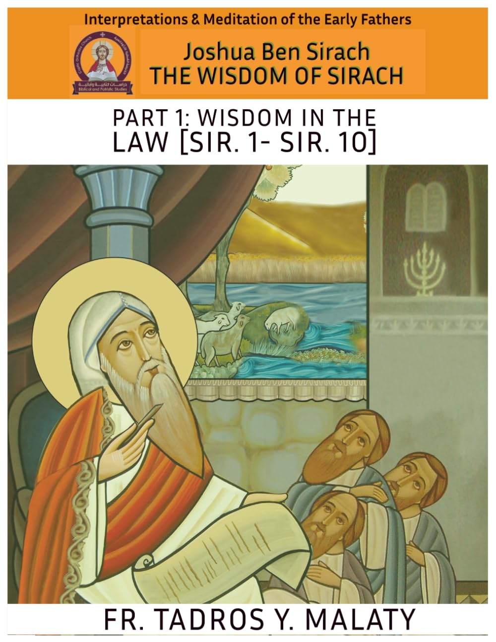 THE WISDOM OF SIRACH - Part One: Wisdom in the Law [Sir. 1- Sir. 10] (Patristic Commentary on the Old Testament)
