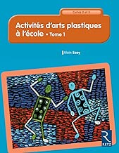 Download Activités d'arts plastiques à l'école - Cycles 2 et 3 - Tome 1 (1) PDF