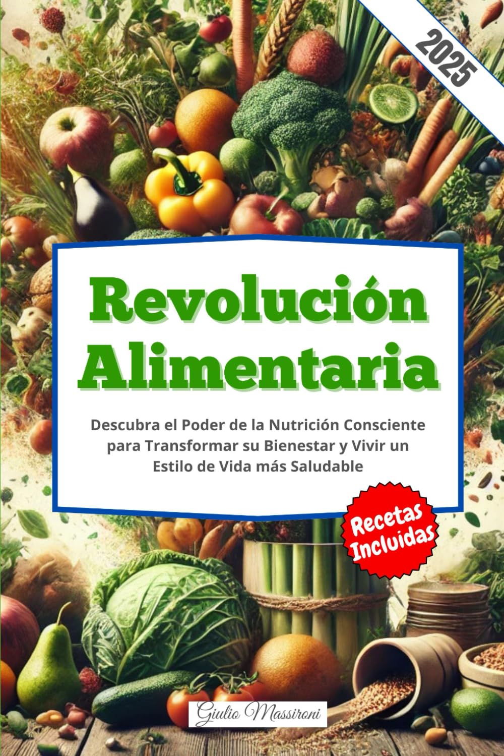 Revolución Alimentaria: Descubra el Poder de la Nutrición Consciente para Transformar su Bienestar y Vivir un Estilo de Vida más Saludable
