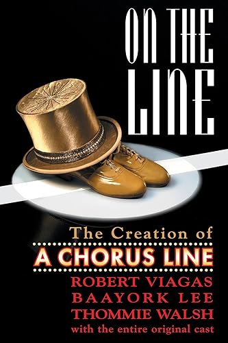 On the Line The Creation of A Chorus Line