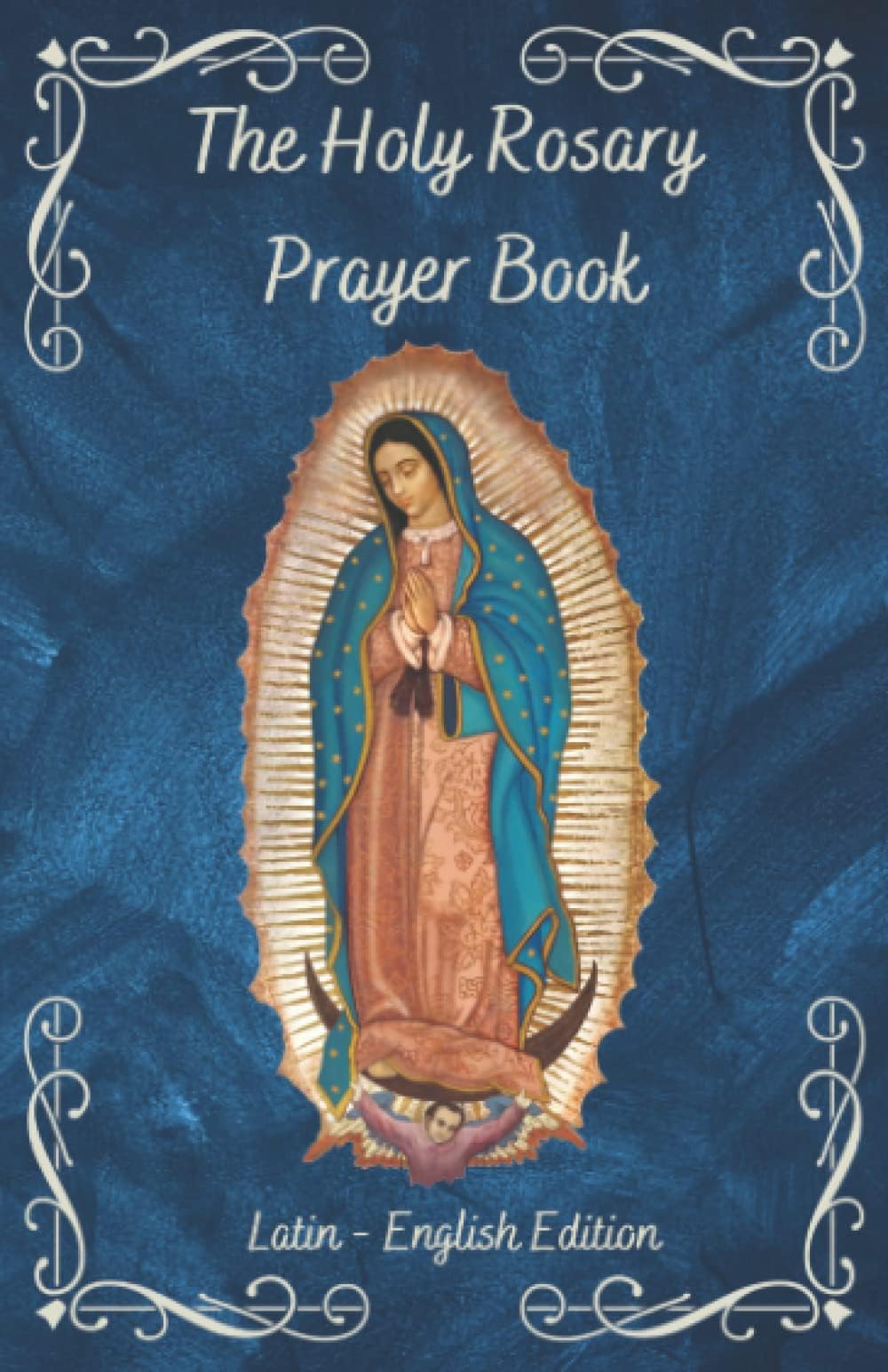 The Holy Rosary Prayer Book: A complete guide in Latin and English with side-by-side translation Paperback – September 16, 2022